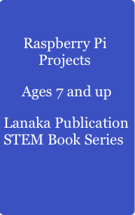 Raspberry Pi Projects Ages 7 and upLanaka Publi